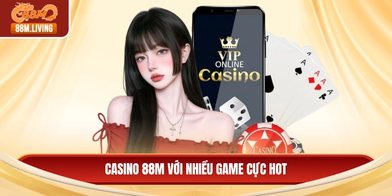 Casino 88M với nhiều game cực hot