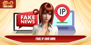 Fake IP Chơi 88M
