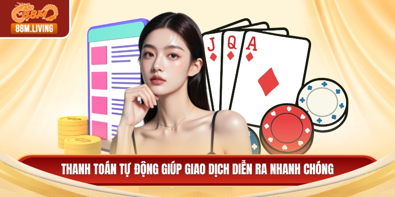 Thanh toán tự động giúp giao dịch diễn ra nhanh chóng