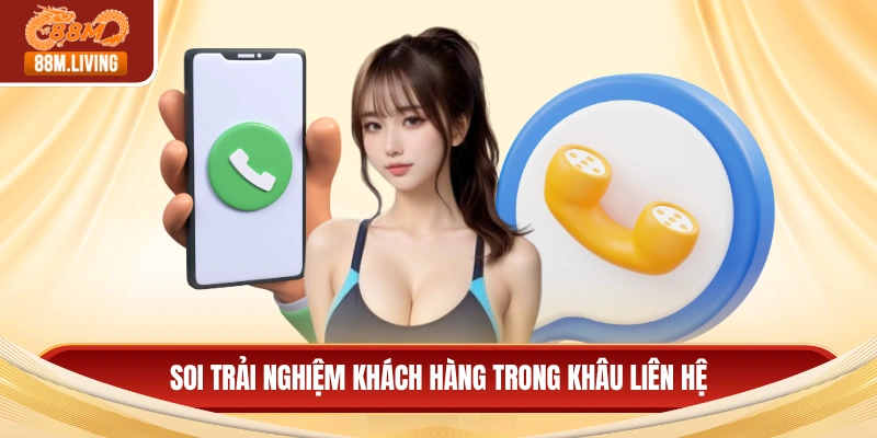 Soi trải nghiệm khách hàng trong khâu liên hệ