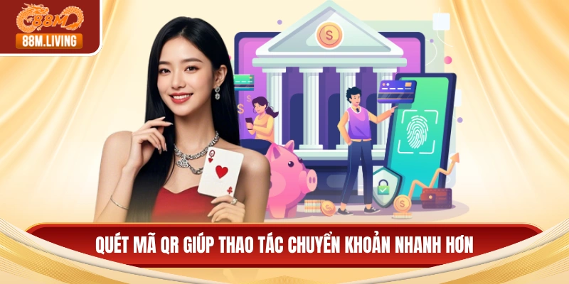 Quét mã QR giúp thao tác chuyển khoản nhanh hơn