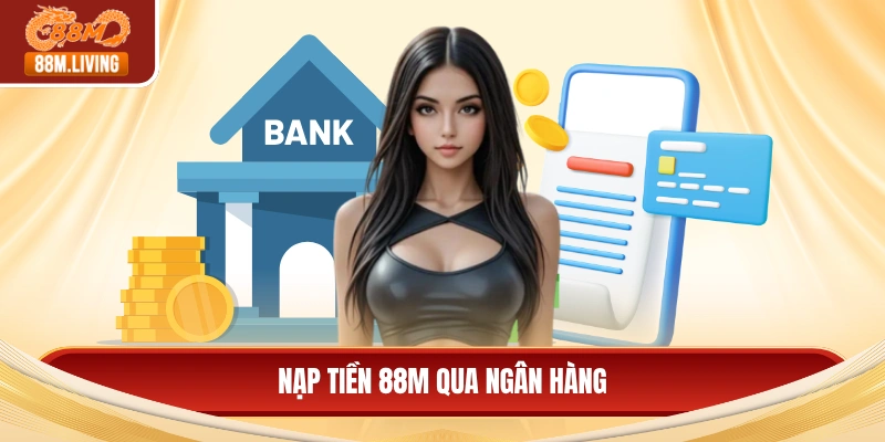 Nạp tiền 88M qua ngân hàng
