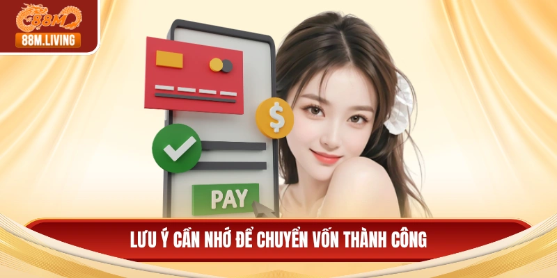 Lưu ý cần nhớ để chuyển vốn thành công