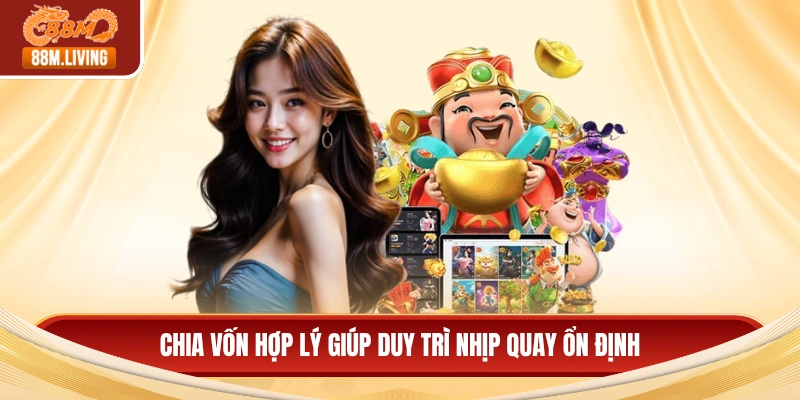 Chia vốn hợp lý giúp duy trì nhịp quay ổn định