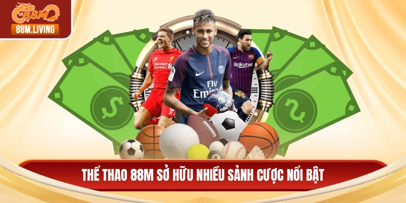 Thể thao 88M sở hữu nhiều sảnh cược nổi bật